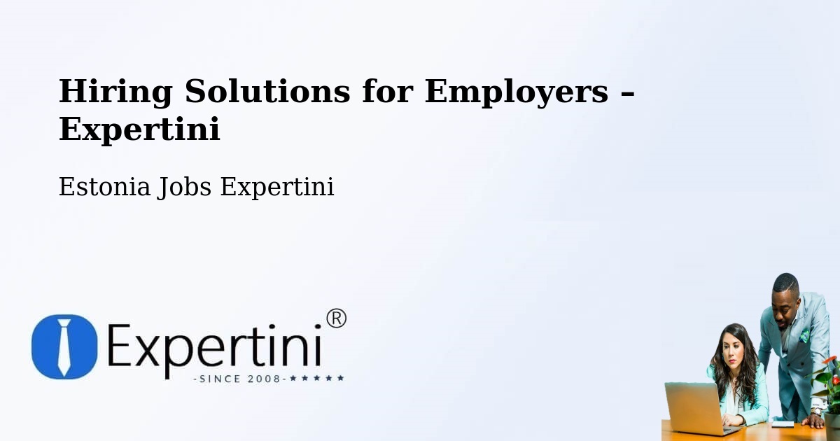 Hiring Solutions for Employers in Taebla - Taebla, Estonia Jobs Expertini